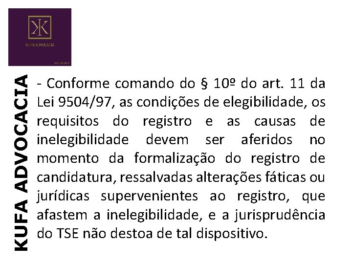 KUFA ADVOCACIA - Conforme comando do § 10º do art. 11 da Lei 9504/97,