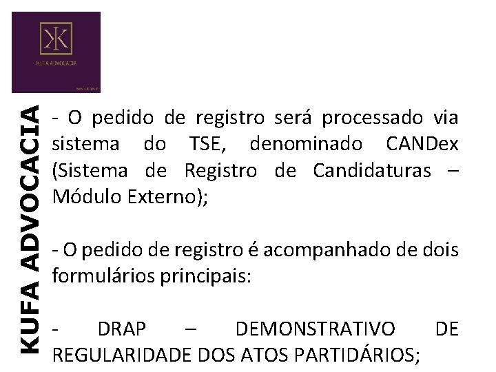 KUFA ADVOCACIA - O pedido de registro será processado via sistema do TSE, denominado