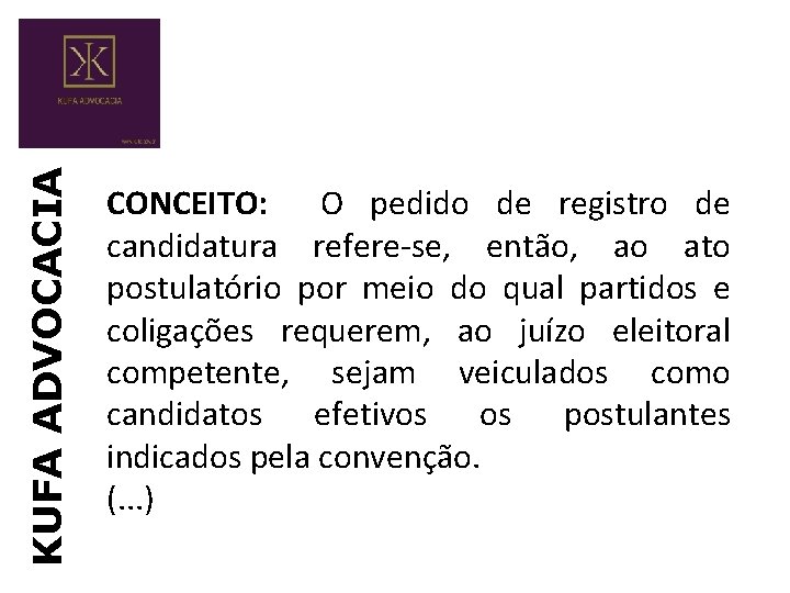 KUFA ADVOCACIA CONCEITO: O pedido de registro de candidatura refere-se, então, ao ato postulatório