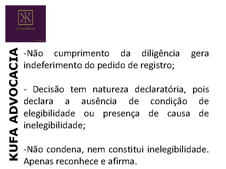 KUFA ADVOCACIA -Não cumprimento da diligência indeferimento do pedido de registro; gera - Decisão