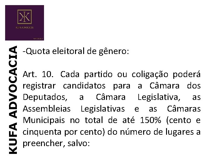 KUFA ADVOCACIA -Quota eleitoral de gênero: Art. 10. Cada partido ou coligação poderá registrar