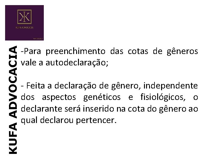 KUFA ADVOCACIA -Para preenchimento das cotas de gêneros vale a autodeclaração; - Feita a