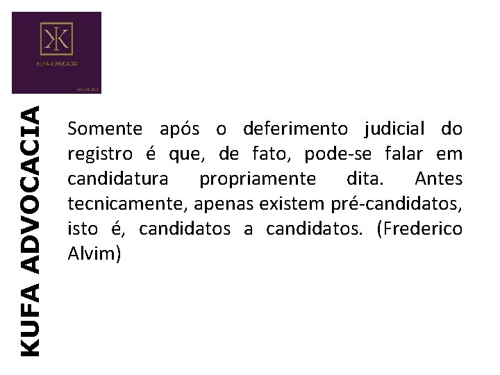 KUFA ADVOCACIA Somente após o deferimento judicial do registro é que, de fato, pode-se