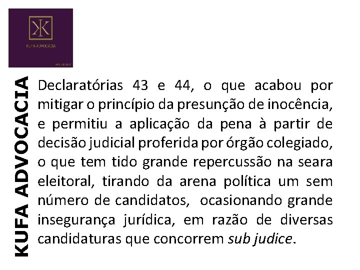 KUFA ADVOCACIA Declaratórias 43 e 44, o que acabou por mitigar o princípio da