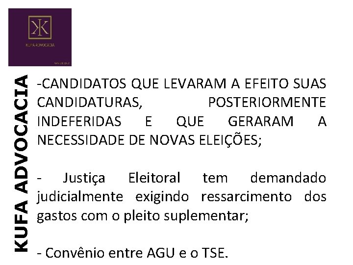 KUFA ADVOCACIA -CANDIDATOS QUE LEVARAM A EFEITO SUAS CANDIDATURAS, POSTERIORMENTE INDEFERIDAS E QUE GERARAM