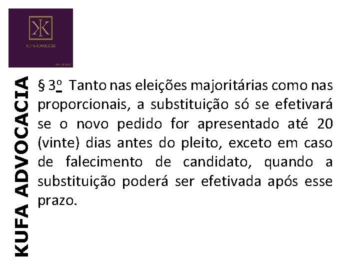 KUFA ADVOCACIA § 3 o Tanto nas eleições majoritárias como nas proporcionais, a substituição