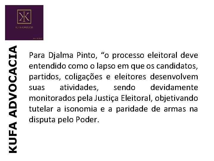 KUFA ADVOCACIA Para Djalma Pinto, “o processo eleitoral deve entendido como o lapso em