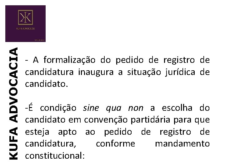 KUFA ADVOCACIA - A formalização do pedido de registro de candidatura inaugura a situação