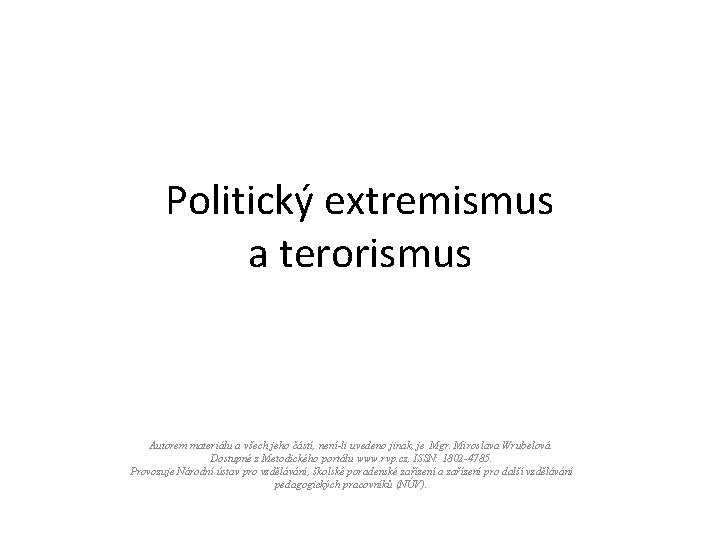 Politický extremismus a terorismus Autorem materiálu a všech jeho částí, není-li uvedeno jinak, je