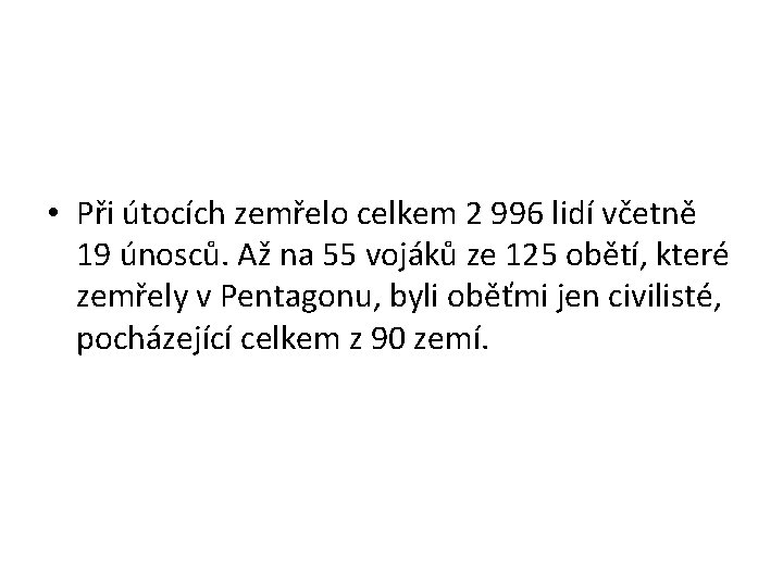  • Při útocích zemřelo celkem 2 996 lidí včetně 19 únosců. Až na