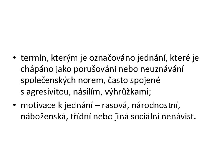  • termín, kterým je označováno jednání, které je chápáno jako porušování nebo neuznávání