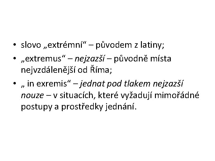  • slovo „extrémní“ – původem z latiny; • „extremus“ – nejzazší – původně