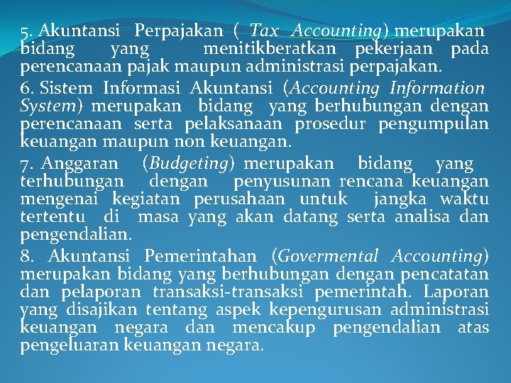 5. Akuntansi Perpajakan ( Tax Accounting) merupakan bidang yang menitikberatkan pekerjaan pada perencanaan pajak