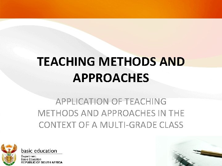 TEACHING METHODS AND APPROACHES APPLICATION OF TEACHING METHODS AND APPROACHES IN THE CONTEXT OF