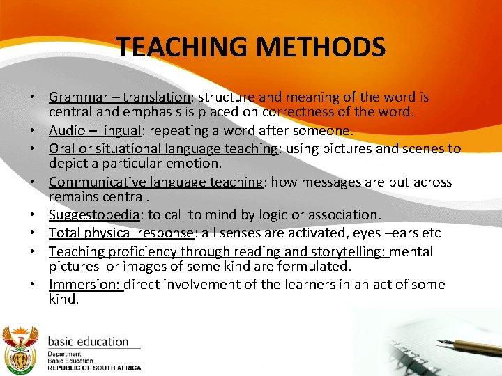 TEACHING METHODS • Grammar – translation: structure and meaning of the word is central