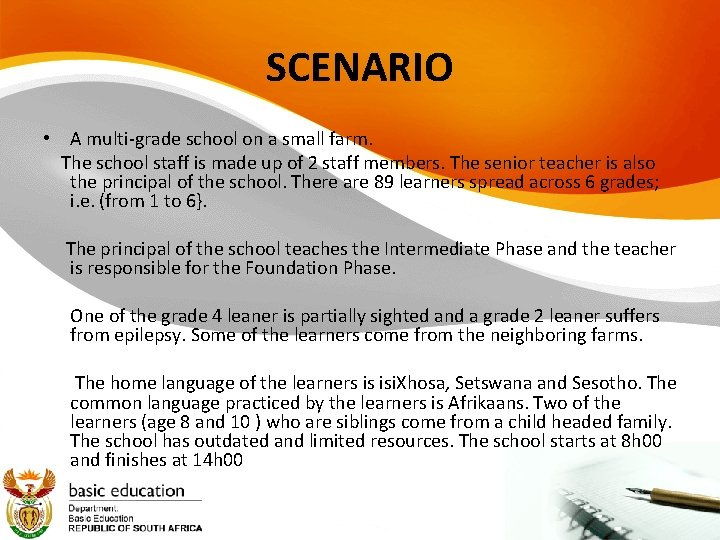 SCENARIO • A multi-grade school on a small farm. The school staff is made