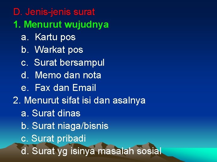 D. Jenis-jenis surat 1. Menurut wujudnya a. Kartu pos b. Warkat pos c. Surat