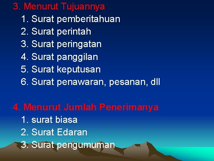 3. Menurut Tujuannya 1. Surat pemberitahuan 2. Surat perintah 3. Surat peringatan 4. Surat