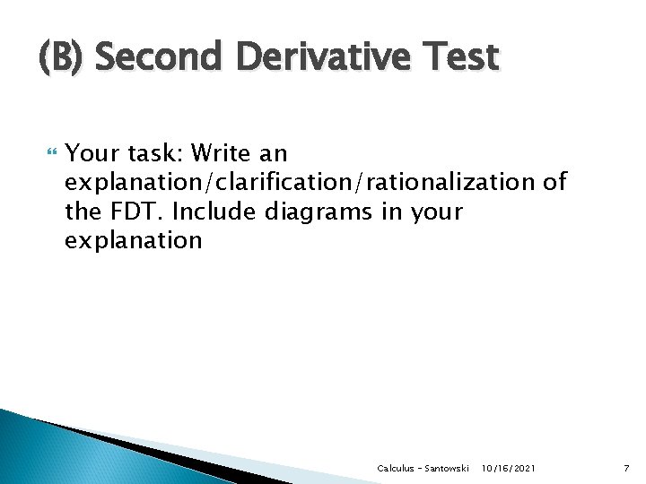 (B) Second Derivative Test Your task: Write an explanation/clarification/rationalization of the FDT. Include diagrams