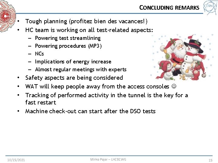 CONCLUDING REMARKS • Tough planning (profitez bien des vacances!) • HC team is working