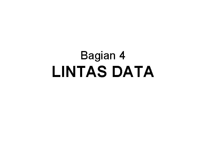 Bagian 4 LINTAS DATA 