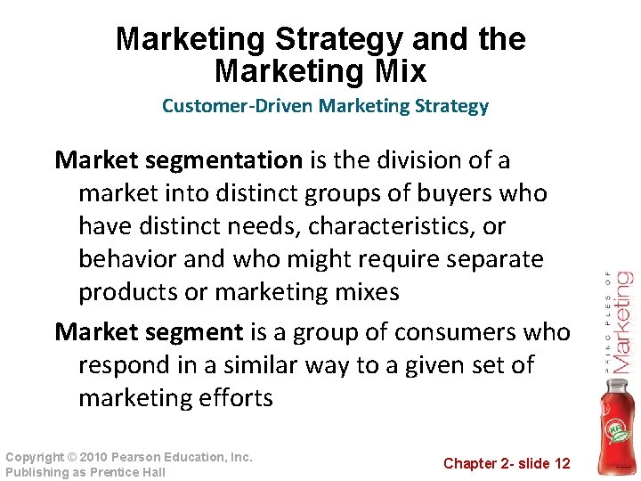 Marketing Strategy and the Marketing Mix Customer-Driven Marketing Strategy Market segmentation is the division