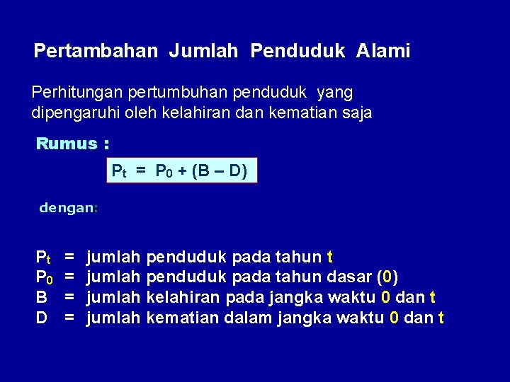 Pertambahan Jumlah Penduduk Alami Perhitungan pertumbuhan penduduk yang dipengaruhi oleh kelahiran dan kematian saja