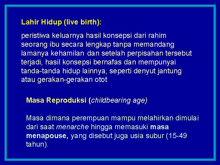 Lahir Hidup (live birth): peristiwa keluarnya hasil konsepsi dari rahim seorang ibu secara lengkap