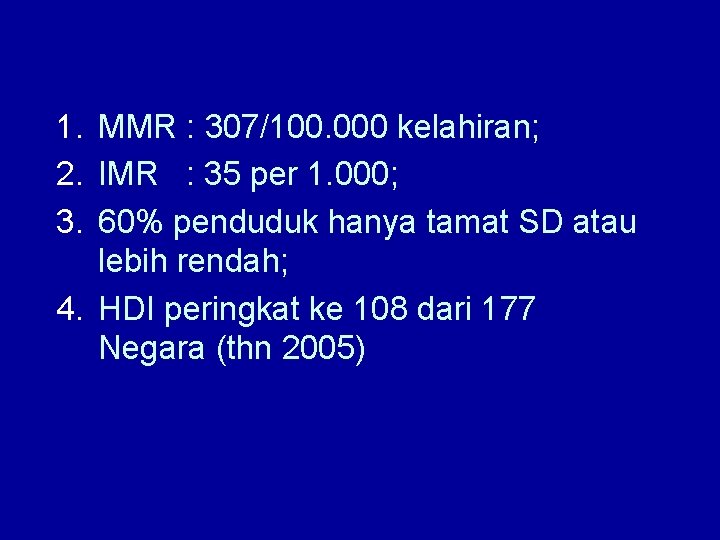 1. MMR : 307/100. 000 kelahiran; 2. IMR : 35 per 1. 000; 3.