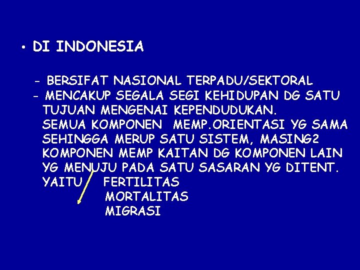  • DI INDONESIA - BERSIFAT NASIONAL TERPADU/SEKTORAL - MENCAKUP SEGALA SEGI KEHIDUPAN DG