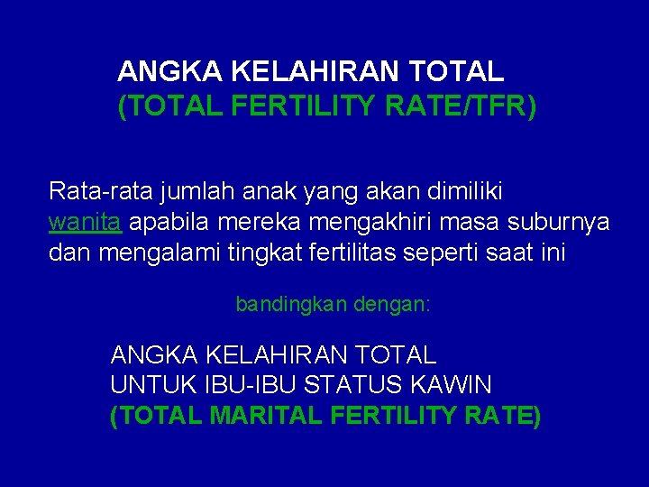 ANGKA KELAHIRAN TOTAL (TOTAL FERTILITY RATE/TFR) Rata-rata jumlah anak yang akan dimiliki wanita apabila