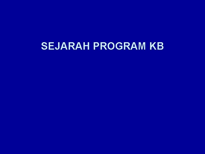 SEJARAH PROGRAM KB 