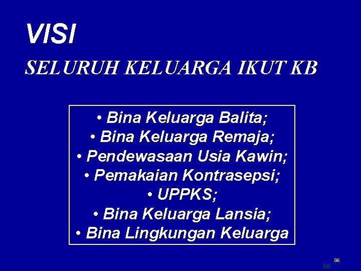 VISI SELURUH KELUARGA IKUT KB • Bina Keluarga Balita; • Bina Keluarga Remaja; •