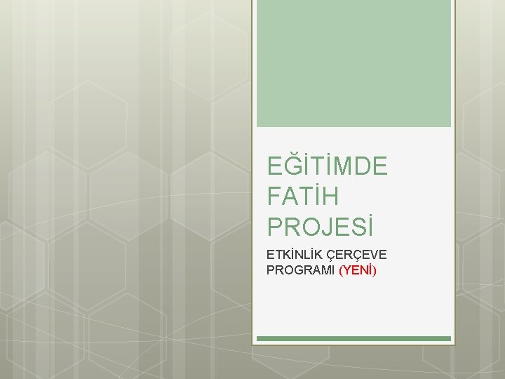 EĞİTİMDE FATİH PROJESİ ETKİNLİK ÇERÇEVE PROGRAMI (YENİ) 