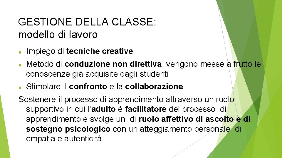 GESTIONE DELLA CLASSE: modello di lavoro Impiego di tecniche creative Metodo di conduzione non