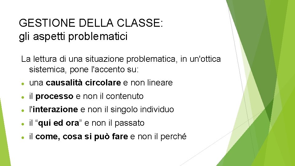 GESTIONE DELLA CLASSE: gli aspetti problematici La lettura di una situazione problematica, in un'ottica