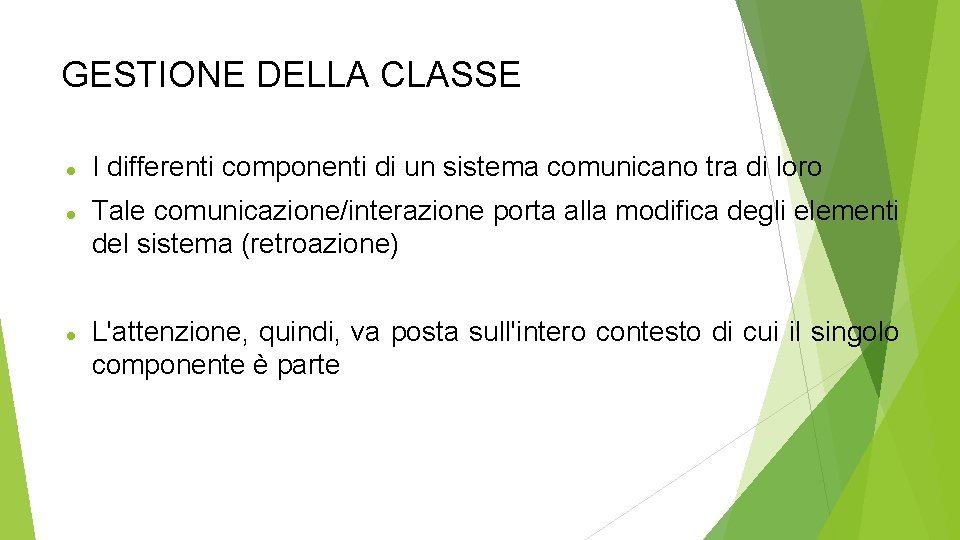 GESTIONE DELLA CLASSE I differenti componenti di un sistema comunicano tra di loro Tale