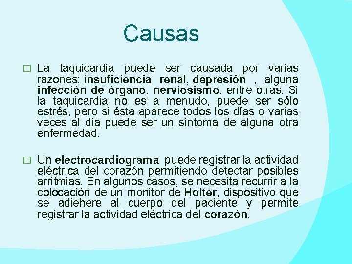 Causas � La taquicardia puede ser causada por varias razones: insuficiencia renal, depresión ,