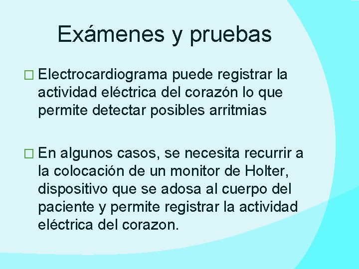 Exámenes y pruebas � Electrocardiograma puede registrar la actividad eléctrica del corazón lo que