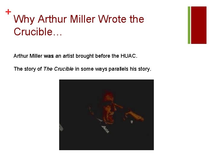 + Why Arthur Miller Wrote the Crucible… Arthur Miller was an artist brought before