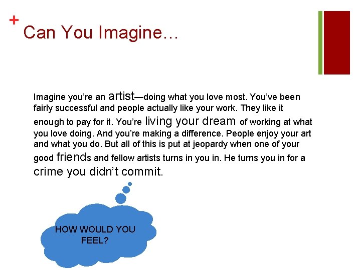 + Can You Imagine… Imagine you’re an artist—doing what you love most. You’ve been