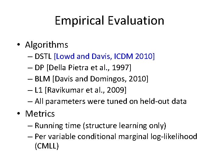 Empirical Evaluation • Algorithms – DSTL [Lowd and Davis, ICDM 2010] – DP [Della