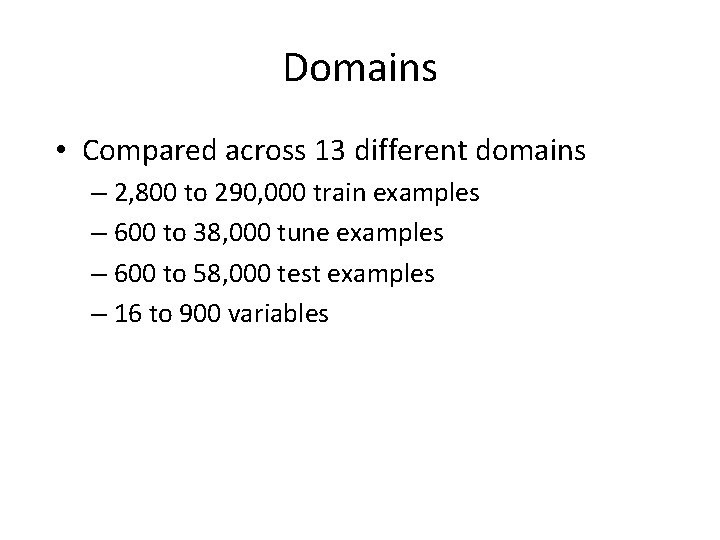 Domains • Compared across 13 different domains – 2, 800 to 290, 000 train