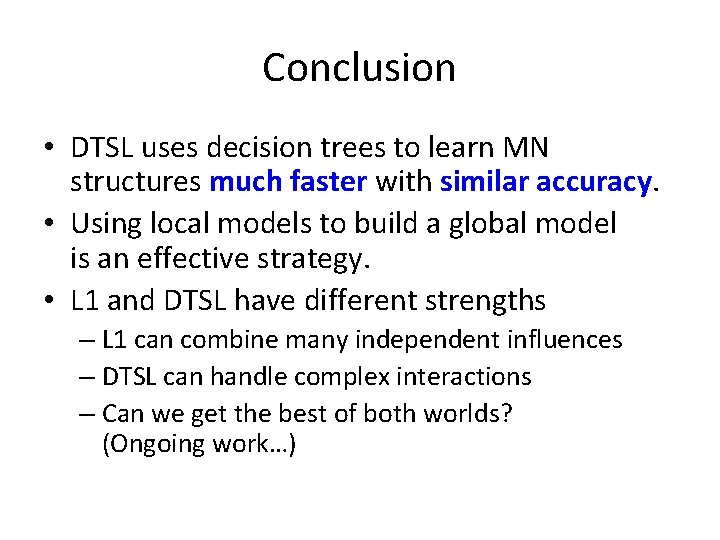 Conclusion • DTSL uses decision trees to learn MN structures much faster with similar