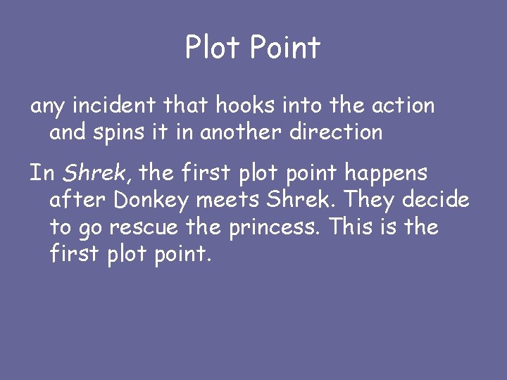 Plot Point any incident that hooks into the action and spins it in another