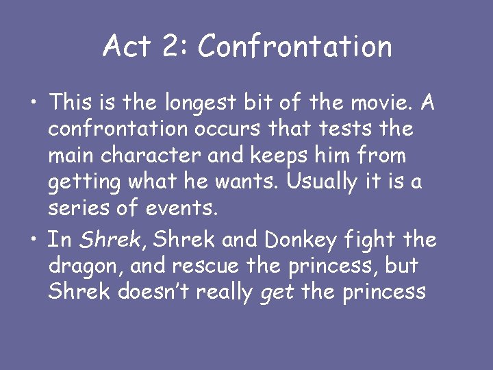 Act 2: Confrontation • This is the longest bit of the movie. A confrontation