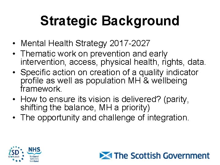 Strategic Background • Mental Health Strategy 2017 -2027 • Thematic work on prevention and