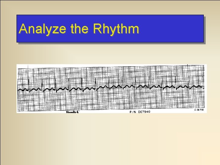 Analyze the Rhythm Analyze the Rhythm