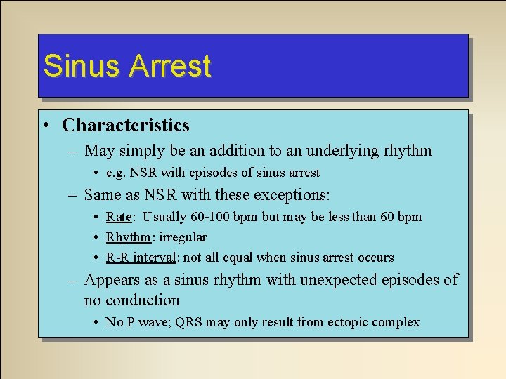 Sinus Arrest • Characteristics – May simply be an addition to an underlying rhythm Sinus Arrest • Characteristics – May simply be an addition to an underlying rhythm