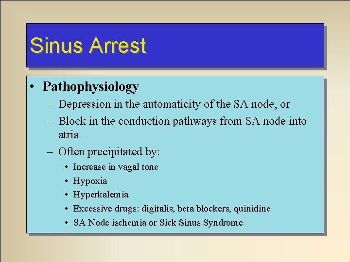 Sinus Arrest • Pathophysiology – Depression in the automaticity of the SA node, or Sinus Arrest • Pathophysiology – Depression in the automaticity of the SA node, or